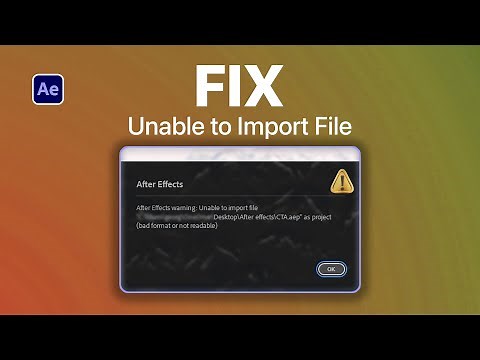 How to fix Unable to Import File | BAD FORMAT or NOT READABLE in After Effects