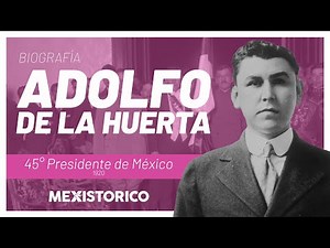 Adolfo de la Huerta | Biography