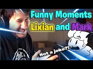 Markiplier and Lixian Funny Moments
