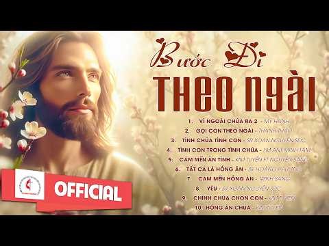 Tuyển Tập Thánh Ca Cầu Nguyện | Bước Đi Theo Ngài | TOP 60 Phút Thánh Ca Cầu Nguyện Hay Nhất |
