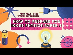 How to prepare for IGCSE Physics Paper 6 | 0625 | Prof Pras