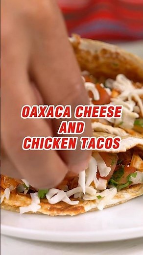 Oaxaca Cheese and Chicken Tacos