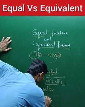 Equal and equivalent fractions?