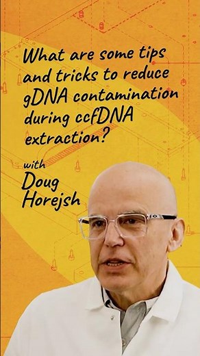 Tips to Reduce Genomic DNA Contamination During ccfDNA Extraction | ccfDNA with Doug Horejsh
