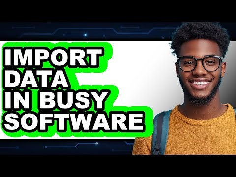 How to Import Data in Busy Software (easy Method)