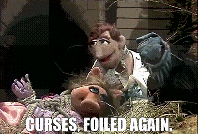 Curses, foiled again.