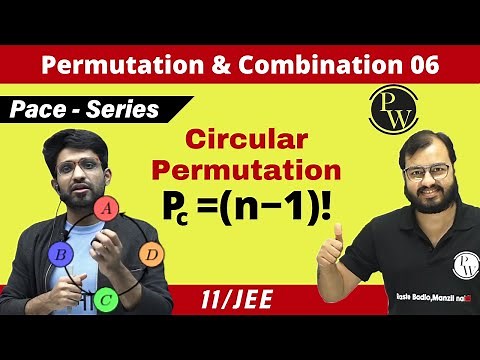 Permutation & Combination 06 | Circular Permutation | CLASS 11 | JEE | PACE SERIES