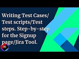Writing Test Cases/Test scripts/Test Steps. Step-by-step for the Signup Page/Jira Tool