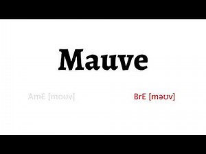 How to Pronounce Mauve in American English and British English