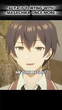 Alya is flirting with Masachika once more.#shorts
