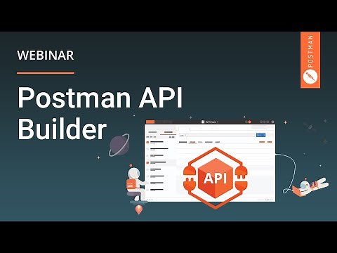 Build Better APIs with Postman API Builder I Webinar