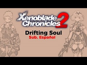 Xenoblade Chronicles 2 - Drifting Soul Subtitulada al Español