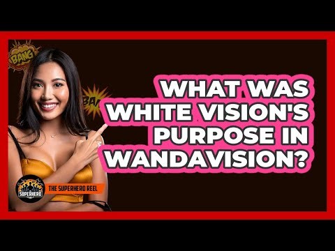 What Was White Vision's Purpose In WandaVision?