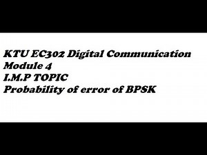KTU EC302 Digital Communication - Module 4 : Probability of error of BPSK