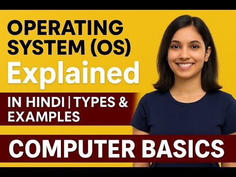 Operating System (OS) Explained in Hindi | Types & Examples | Computer Basics Class