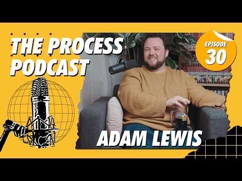 The Process Podcast | Episode 30 | Adam Lewis