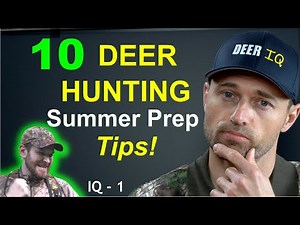 10 DEER HUNTING Summer Prep TIPS!