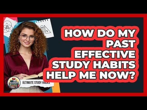How Do My Past Effective Study Habits Help Me Now?