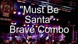 MUST BE SANTA! Lyrics - BRAVE COMBO | eLyrics.net