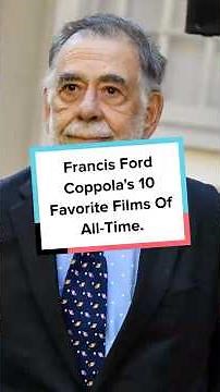 Francis Ford Coppola's 10 Favorite Films Of All-Time.