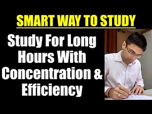 Study For Long Hours With Concentration & Efficiency || Smart Way To Study For Any Exam