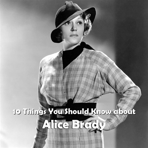 Here are 10 things you should know about Alice Brady, born 133 years ago today. A talented and versatile actress on stage and screen, her life and career ended far too soon. | Cladrite Radio