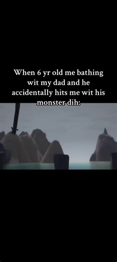 #memes #fyp #dad #dih #moster