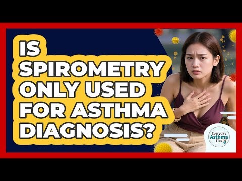 Is Spirometry Only Used For Asthma Diagnosis? - Everyday Asthma Tips