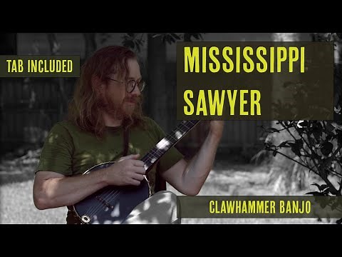 Mississippi Sawyer | Old Time Clawhammer Banjo | Tablature Included
