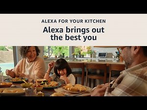 Alexa brings out the best you | Alexa for your kitchen | Amazon Alexa