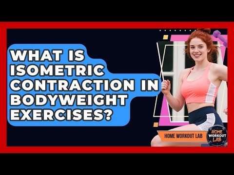 What Is Isometric Contraction In Bodyweight Exercises? - Home Workout Lab