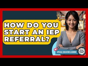 How Do You Start An IEP Referral? - Special Education Learning