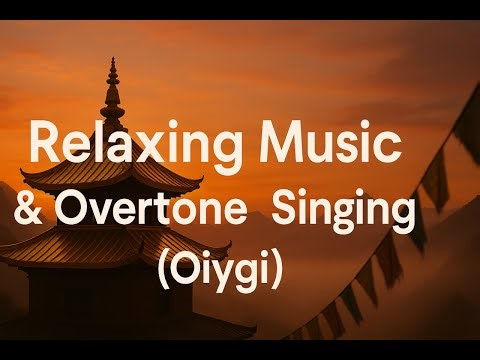 Relaxing Music & Overtone Singing (Oiygi)