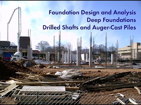 Foundation Design and Analysis: Deep Foundations, Drilled Shafts and Auger-Cast Piles