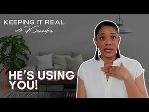 If A Man Is USING YOU, He Will Say These 5 Things