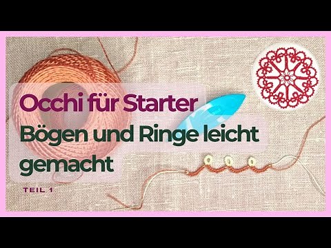 Occhi Anleitung für Anfänger (Teil1) – Bögen und Ringe leicht gemacht!