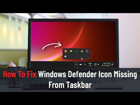 How To Fix Windows Defender Icon Missing From Taskbar