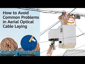 How to Avoid Common Problems in Aerial Optical Cable Laying
