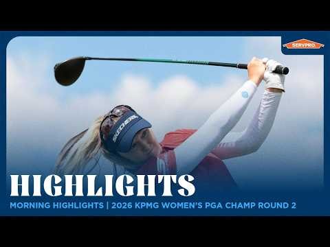 Morning Wave Round 2 Highlights presented by SERVPRO | 2026 KPMG Women's PGA Championship