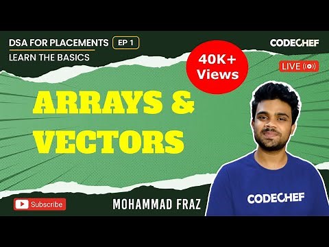 Arrays & Vectors | DSA For Placements | Basics To Ace It | Ep 1 | Mohammad Fraz | CodeChef