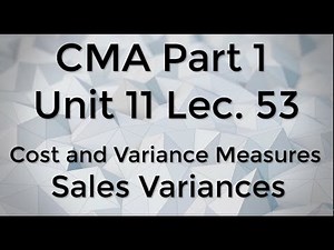 CMA Part 1 Unit 11 Lec. 53 Sales Variance