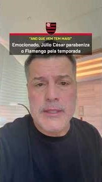 JÚLIO CÉSAR FICOU EMOCIONADO AO FALAR DO FLAMENGO E PARABENIZOU O ANO DA EQUIPE 🥹❤️ #shorts