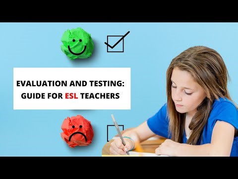 Evaluation & Testing Of Students In The ESL Classroom