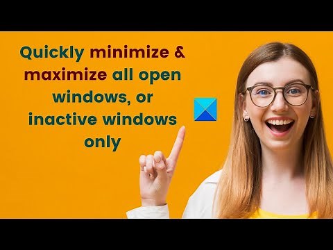 Minimize, Maximize all open windows, inactive windows in Windows 11