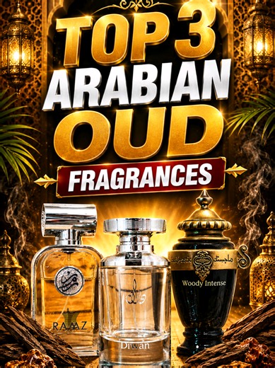 Top 3 Arabian Oud Fragrances: Diwan, Ramz, Majestic Woody Intense