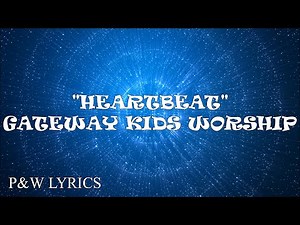 Gateway Kids Worship - Heartbeat (Lyric Video)