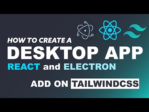 How to Create a Desktop App using React, Electron, and TailwindCSS