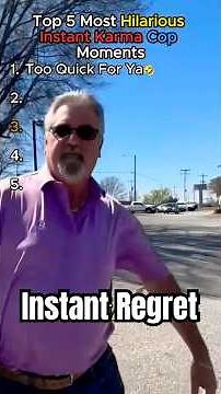 Top 5 Funniest Instant Karma Cop Moments