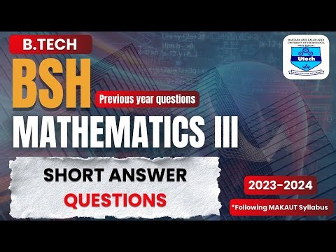 MATHEMATICS III | B.TECH | MAKAUT | BSH | 3rd Sem | SHORT ANSWER QUESTION | 2023 - 2024