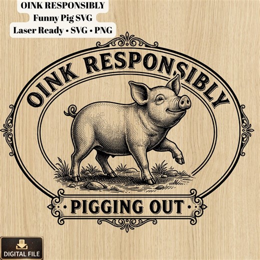 Funny Pig SVG, Oink Responsibly , Farm Animal Quote ,Vintage Engraving Pig Design, Farmhouse Decor , Laser Cut File, CNC Wood Engraving PNG